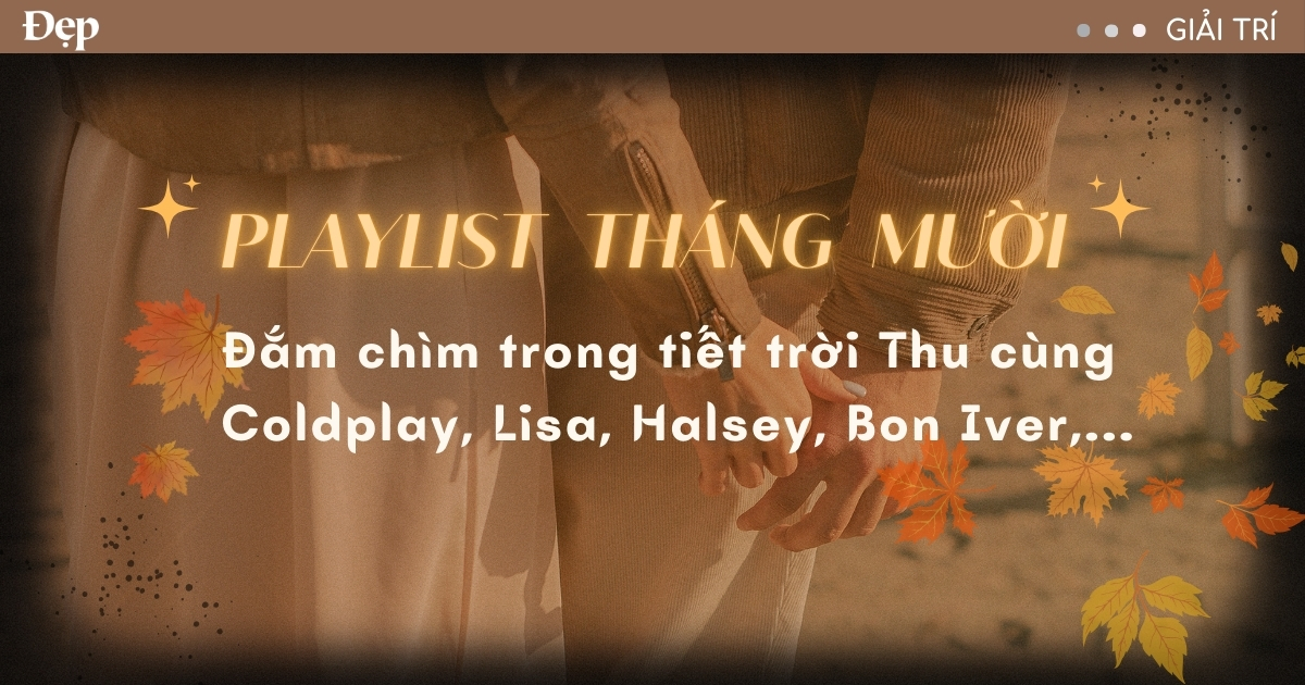 Playlist tháng Mười: Đón Thu cùng những giai điệu từ Coldplay, Lisa (BLACKPINK), Halsey, Bon Iver,...